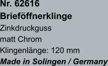 Nr. 62616 Brieföffnerklinge Zinkdruckguss matt Chrom Klingenlänge: 120 mm Made in Solingen / Germany